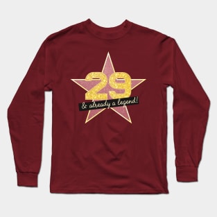 29th Birthday Gifts - 29 Years old & Already a Legend Long Sleeve T-Shirt